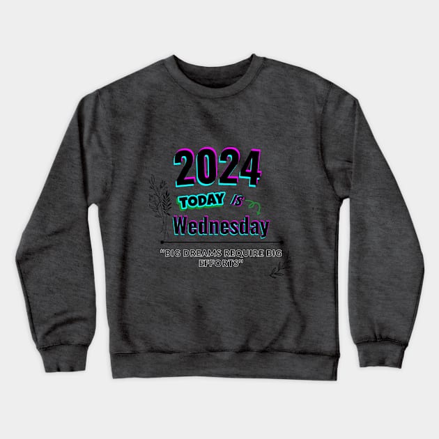 2024 Today is wednesday Crewneck Sweatshirt by Butterfly Dira